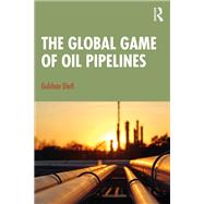 The Global Game of Oil Pipelines,9781032332536 The Global Game of Oil Pipelines,9781032332536