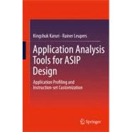 Application Analysis Tools for ASIP Design,9781441982544 Application Analysis Tools for ASIP Design,9781441982544