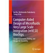 Computer-Aided Design of Microfluidic Very Large Scale Integration (mVLSI) Biochips,9783319562544 Computer-Aided Design of Microfluidic Very Large Scale Integration (mVLSI) Biochips,9783319562544