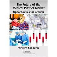 The Future of the Medical Plastics Market,9781000482546 The Future of the Medical Plastics Market,9781000482546