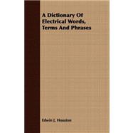 A Dictionary of Electrical Words, Terms and Phrases,9781409772552 A Dictionary of Electrical Words, Terms and Phrases,9781409772552
