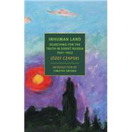 Inhuman Land Searching for the Truth in Soviet Russia, 1941-1942,9781681372563 Inhuman Land Searching for the Truth in Soviet Russia, 1941-1942,9781681372563