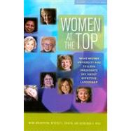 Women at the Top: What Women University and College Presidents Say About Effective Leadership,9781579222567 Women at the Top: What Women University and College Presidents Say About Effective Leadership,9781579222567