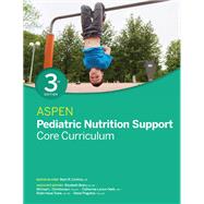 ASPEN Pediatric Nutrition Support Core Curriculum, Third Edition,9781889622569 ASPEN Pediatric Nutrition Support Core Curriculum, Third Edition,9781889622569