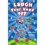 Laugh Your Head Off Great Jokes & Giggles,9781402722592 Laugh Your Head Off Great Jokes & Giggles,9781402722592