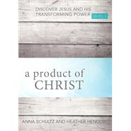 A Product of Christ,9781949572599 A Product of Christ,9781949572599
