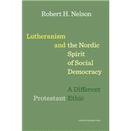 Lutheranism and the Nordic Spirit of Social Democracy,9788771842609 Lutheranism and the Nordic Spirit of Social Democracy,9788771842609
