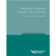 Fundamentals of Utility Management Wastewater Treatment Operator Training Manual,9781572782617 Fundamentals of Utility Management Wastewater Treatment Operator Training Manual,9781572782617
