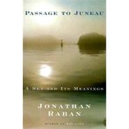 Passage to Juneau : A Sea and Its Meanings,9780679442622 Passage to Juneau : A Sea and Its Meanings,9780679442622