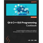 Qt 6 C++ GUI Programming Cookbook,9781805122630 Qt 6 C++ GUI Programming Cookbook,9781805122630