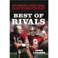 Best of Rivals Joe Montana, Steve Young, and the Inside Story behind the NFL's Greatest Quarterback Controversy,9780306822636 Best of Rivals Joe Montana, Steve Young, and the Inside Story behind the NFL's Greatest Quarterback Controversy,9780306822636