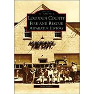 Loudoun County Fire and Rescue Apparatus History,9780738552637 Loudoun County Fire and Rescue Apparatus History,9780738552637