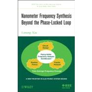 Nanometer Frequency Synthesis Beyond the Phase-locked Loop,9781118162637 Nanometer Frequency Synthesis Beyond the Phase-locked Loop,9781118162637