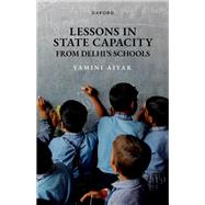 Lessons in State Capacity from Delhi's Schools,9780198922643 Lessons in State Capacity from Delhi's Schools,9780198922643