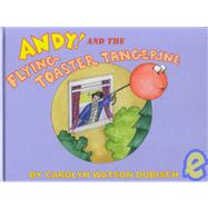 Andy! and the Flying Toaster Tangerine,9781571972644 Andy! and the Flying Toaster Tangerine,9781571972644