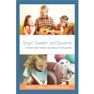 Singin', Sweatin', and Storytime Literature-based Movement and Music for the Young Child,9781607092650 Singin', Sweatin', and Storytime Literature-based Movement and Music for the Young Child,9781607092650