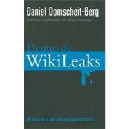 Dentro de WikiLeaks / Inside WikiLeaks: Mi etapa en al web mas peligrosa del mundo / My Time With Julian Assange at the World's Most Dangerous Website,9788499182650 Dentro de WikiLeaks / Inside WikiLeaks: Mi etapa en al web mas peligrosa del mundo / My Time With Julian Assange at the World's Most Dangerous Website,9788499182650