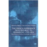 The French Experience From Republic To Monarchy, 1792-1824; New Dawns in Politics, Knowledge and Culture,9780333772652 The French Experience From Republic To Monarchy, 1792-1824; New Dawns in Politics, Knowledge and Culture,9780333772652
