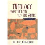 Theology from the Belly of the Whale A Frederick Herzog Reader,9781563382659 Theology from the Belly of the Whale A Frederick Herzog Reader,9781563382659