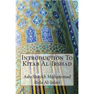 Introduction to Kitab Al-irshad,9781502722683 Introduction to Kitab Al-irshad,9781502722683
