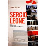 Sergio Leone Cinema as Political Fable,9780190942694 Sergio Leone Cinema as Political Fable,9780190942694