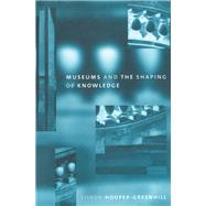 Museums and the Shaping of Knowledge,9781134912704 Museums and the Shaping of Knowledge,9781134912704