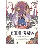 Goddesses: A Graphic History A journey to discover the most sacred female deities,9781836002710 Goddesses: A Graphic History A journey to discover the most sacred female deities,9781836002710