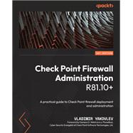 Check Point Firewall Administration R81.10,9781801072717 Check Point Firewall Administration R81.10,9781801072717