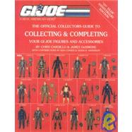 Official Collectors Guide to Collecting & Completing Your GI Joe Figures and Accessories,9780974582719 Official Collectors Guide to Collecting & Completing Your GI Joe Figures and Accessories,9780974582719