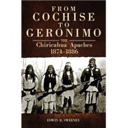 From Cochise to Geronimo,9780806142722 From Cochise to Geronimo,9780806142722