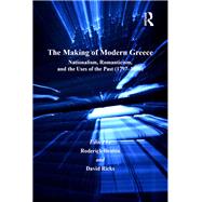 The Making of Modern Greece: Nationalism, Romanticism, and the Uses of the Past (1797û1896),9781138382725 The Making of Modern Greece: Nationalism, Romanticism, and the Uses of the Past (1797û1896),9781138382725