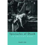 Spectacles of Death in Ancient Rome,9781134862726 Spectacles of Death in Ancient Rome,9781134862726