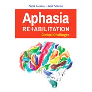 Aphasia Rehabilitation: Clinical Challenges,9781284042726 Aphasia Rehabilitation: Clinical Challenges,9781284042726