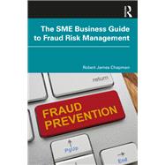 The SME Business Guide to Fraud Risk Management,9781041002727 The SME Business Guide to Fraud Risk Management,9781041002727