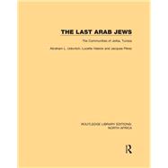 The Last Arab Jews: The Communities of Jerba, Tunisia,9781138122727 The Last Arab Jews: The Communities of Jerba, Tunisia,9781138122727