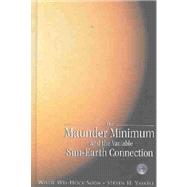 The Maunder Minimum: And the Variable Sun-Earth Connection,9789812382740 The Maunder Minimum: And the Variable Sun-Earth Connection,9789812382740