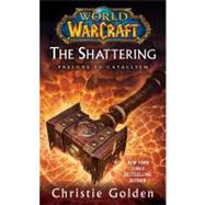 World of Warcraft: The Shattering Book One of Cataclysm,9781439172742 World of Warcraft: The Shattering Book One of Cataclysm,9781439172742