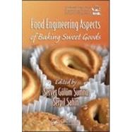 Food Engineering Aspects of Baking Sweet Goods,9781420052749 Food Engineering Aspects of Baking Sweet Goods,9781420052749