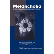 Melancholia: A Disorder of Movement and Mood: A Phenomenological and Neurobiological Review,9780521472753 Melancholia: A Disorder of Movement and Mood: A Phenomenological and Neurobiological Review,9780521472753