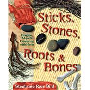 Sticks, Stones, Roots, and Bones,9780738702759 Sticks, Stones, Roots, and Bones,9780738702759