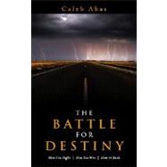 The Battle for Destiny: How You Fight/How You Win/How It Ends,9781602472761 The Battle for Destiny: How You Fight/How You Win/How It Ends,9781602472761