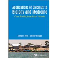 Applications of Calculus to Biology and Medicine,9789813222779 Applications of Calculus to Biology and Medicine,9789813222779