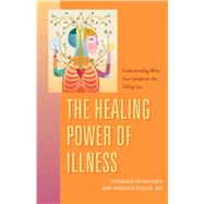 The Healing Power of Illness Understanding What Your Symptoms Are Telling You,9781591812784 The Healing Power of Illness Understanding What Your Symptoms Are Telling You,9781591812784