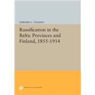 Russification in the Baltic Provinces and Finland, 1855-1914,9780691642802 Russification in the Baltic Provinces and Finland, 1855-1914,9780691642802