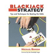 Blackjack Strategy : Tips and Techniques for Beating the Odds,9781592282814 Blackjack Strategy : Tips and Techniques for Beating the Odds,9781592282814