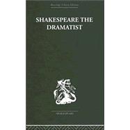 Shakespeare the Dramatist: And other papers,9780415352833 Shakespeare the Dramatist: And other papers,9780415352833