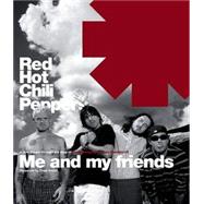 Red Hot Chili Peppers Me and My Friends,9780810982833 Red Hot Chili Peppers Me and My Friends,9780810982833