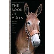 The Book of Mules Selecting, Breeding, and Caring for Equine Hybrids,9781599212838 The Book of Mules Selecting, Breeding, and Caring for Equine Hybrids,9781599212838