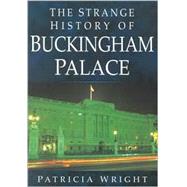 Strange History of Buckingham Palace : Patterns of People,9780750912839 Strange History of Buckingham Palace : Patterns of People,9780750912839