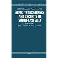 Arms, Transparency and Security in South-East Asia,9780198292869 Arms, Transparency and Security in South-East Asia,9780198292869